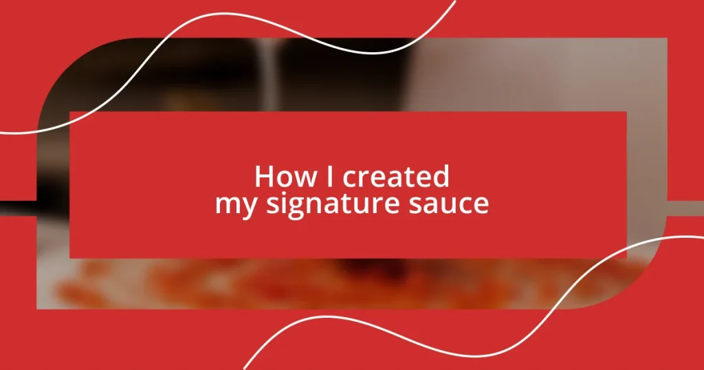 How I created my signature sauce