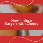 How I Infuse Burgers with Cheese