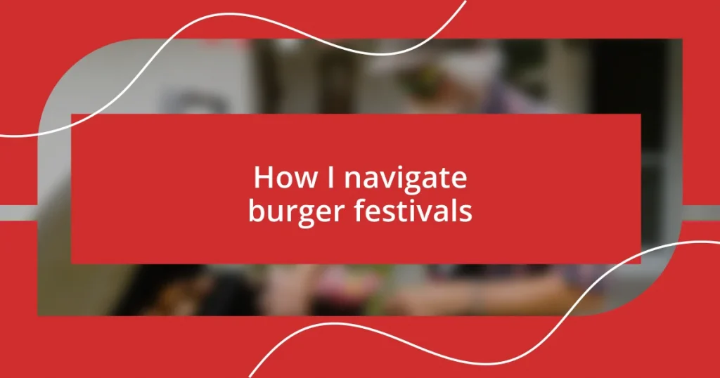 How I navigate burger festivals