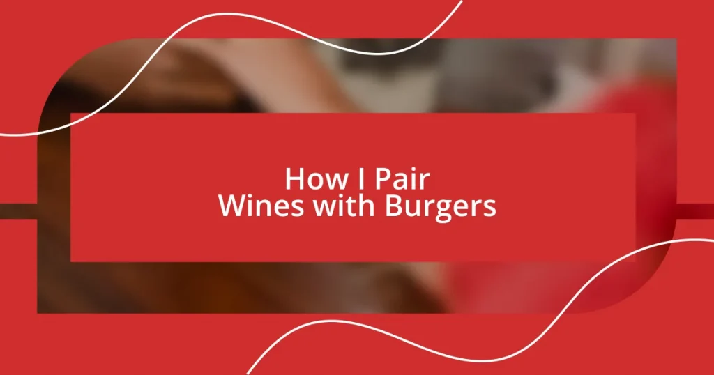 How I Pair Wines with Burgers