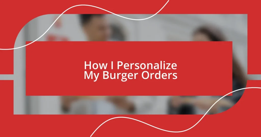 How I Personalize My Burger Orders