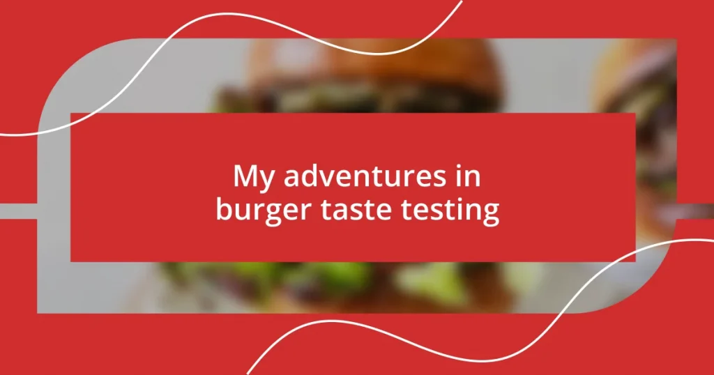 My adventures in burger taste testing