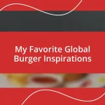 My Favorite Global Burger Inspirations