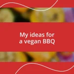 My ideas for a vegan BBQ