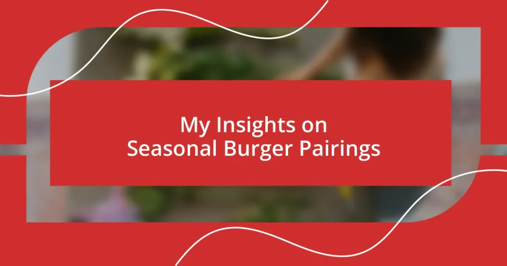 My Insights on Seasonal Burger Pairings