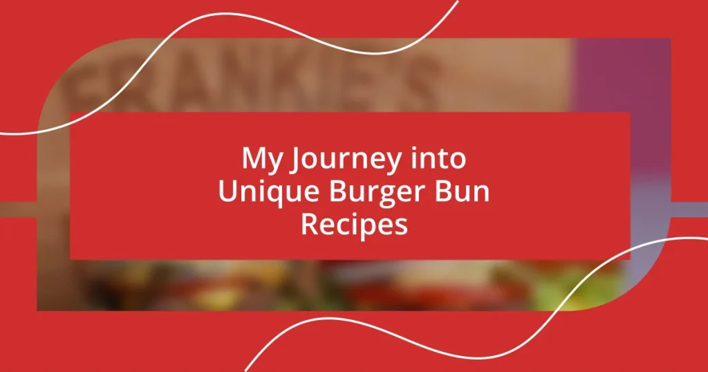 My Journey into Unique Burger Bun Recipes