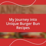 My Journey into Unique Burger Bun Recipes