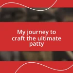 My journey to craft the ultimate patty