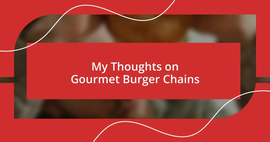 My Thoughts on Gourmet Burger Chains