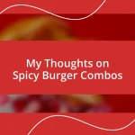 My Thoughts on Spicy Burger Combos