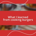 What I learned from cooking burgers