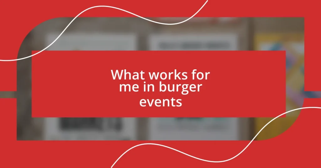 What works for me in burger events