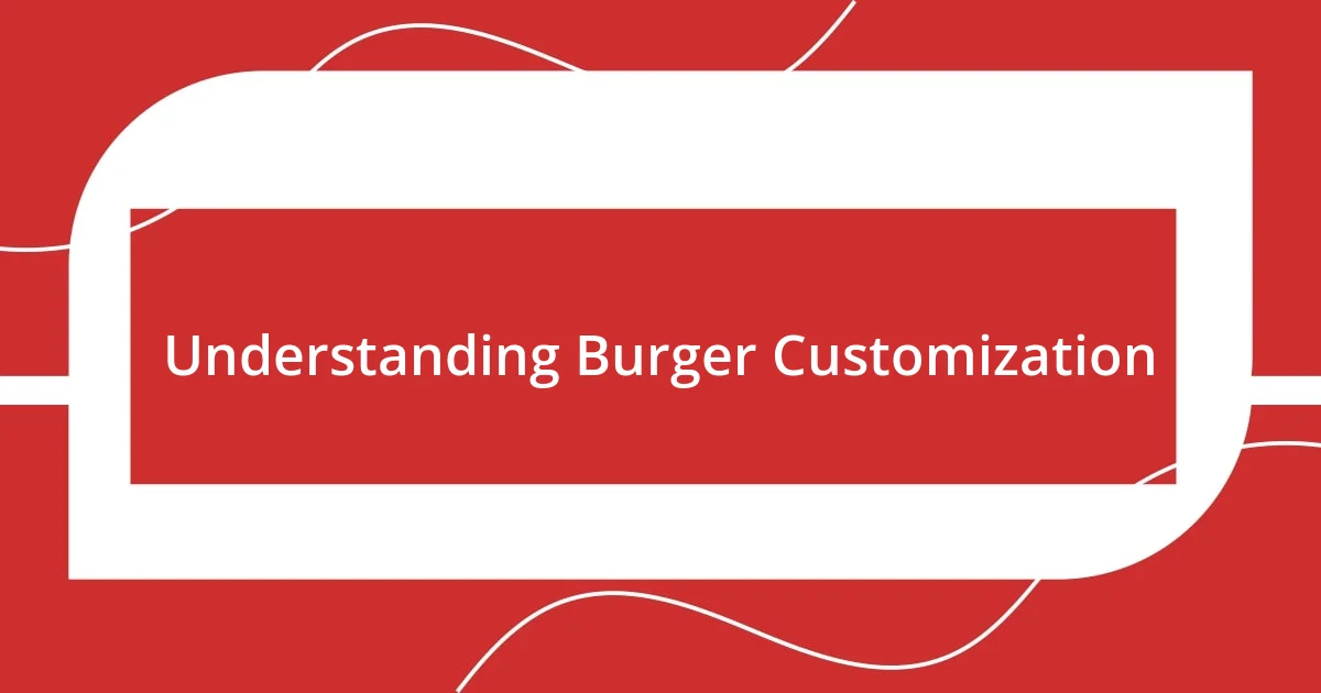 Understanding Burger Customization